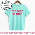 BE MINE - CHOOSE YOUR ANIMAL – Comfort Colors T-Shirt