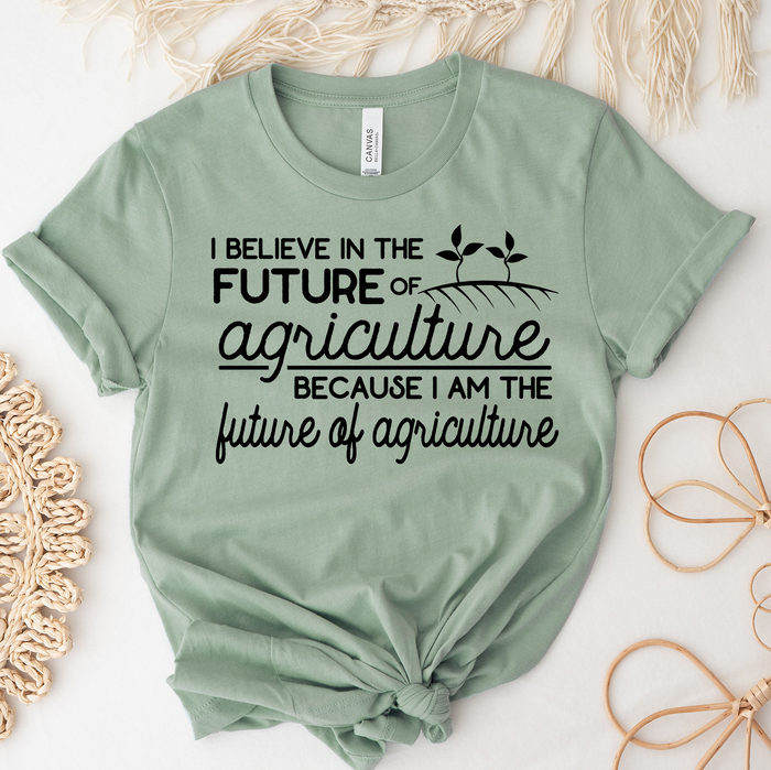 Because I Am The Future Of Agriculture Black Ink - Bella Canvas T-Shirt