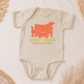 Born To Show Forced To Go To School– Infant/Toddler/Youth