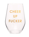 Cheer Up Fucker Wine Glass