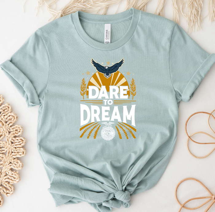 Dare To Dream- Bella Canvas T-Shirt