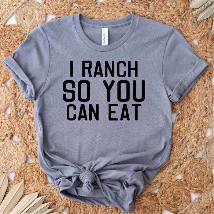 I Ranch So You Can Eat – Bella Canvas T-Shirt