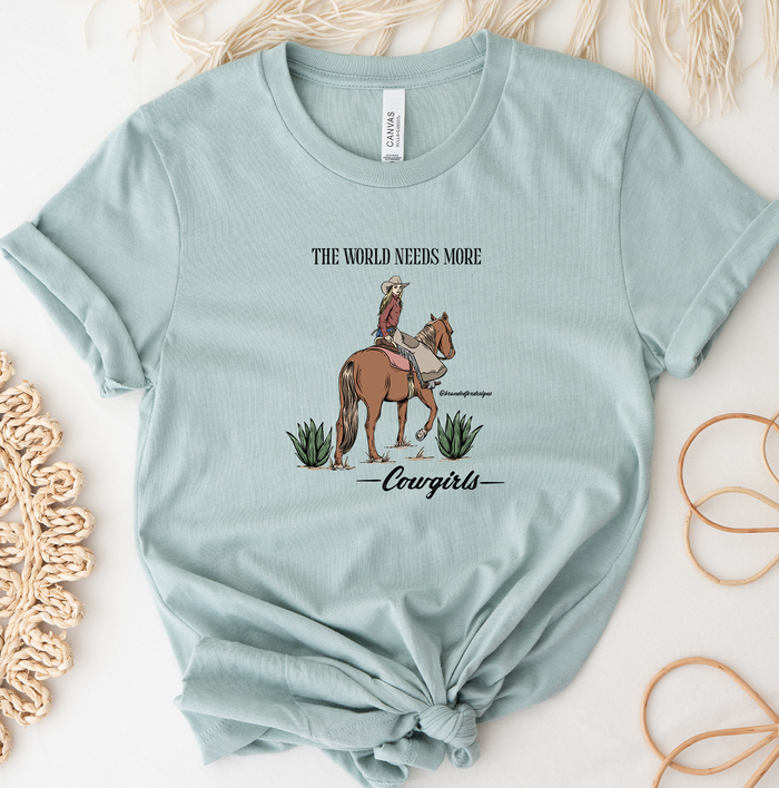 The World Needs More Cowgirls- Bella Canvas T-Shirt